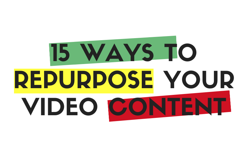 15 Ways to Repurpose Your Video Content
