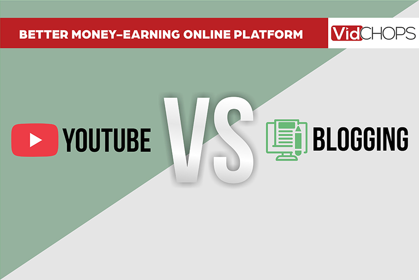 Which is the Better Money Earning Online Platform, YouTube or Blogging?