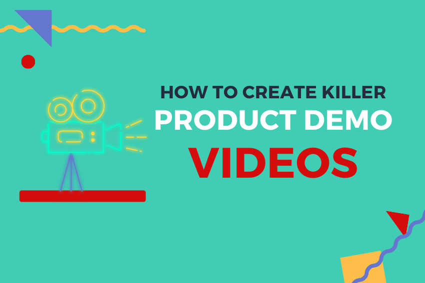 How to Create Killer Product Demo Videos