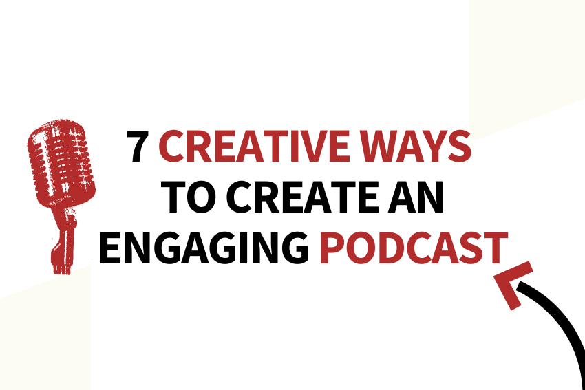 Want to make a podcast that people will listen to? Here are 7 creative ways to create an engaging podcast