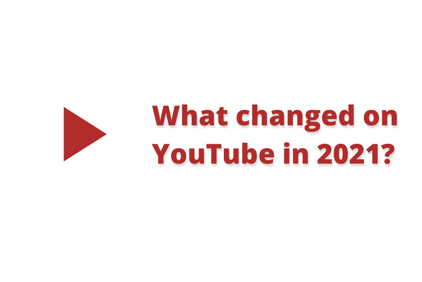 What changed on YouTube in 2021?
