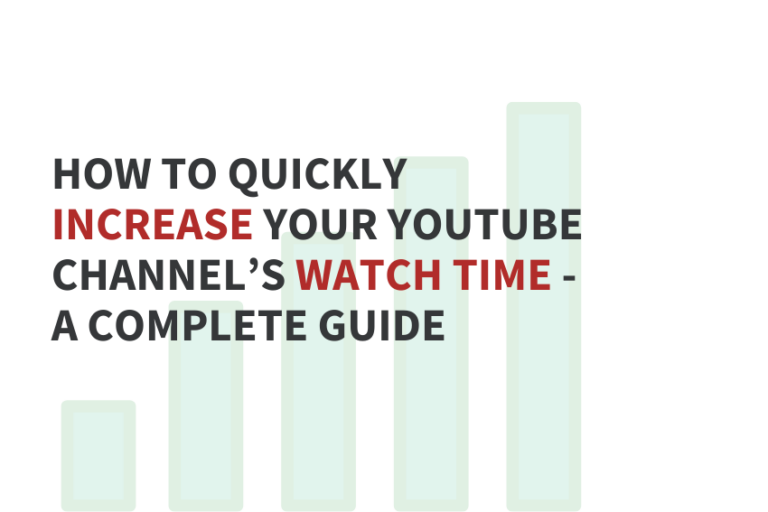 How to Quickly Increase Your YouTube Channel’s Watch Time - A Complete ...