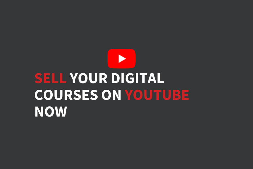 Sell Your Digital Courses on YouTube Now