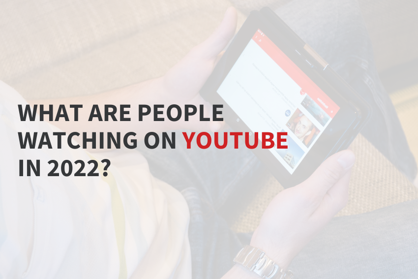 What are people watching on YouTube in 2022?