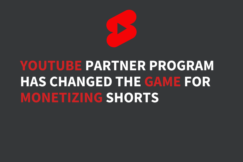 YouTube Partner Program (YPP) Has Changed the Game for Monetizing Shorts