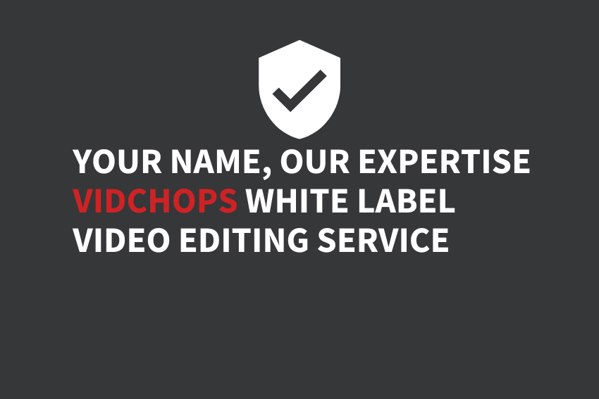 Your Name, Our Expertise – Vidchops White Label Video Editing Service￼