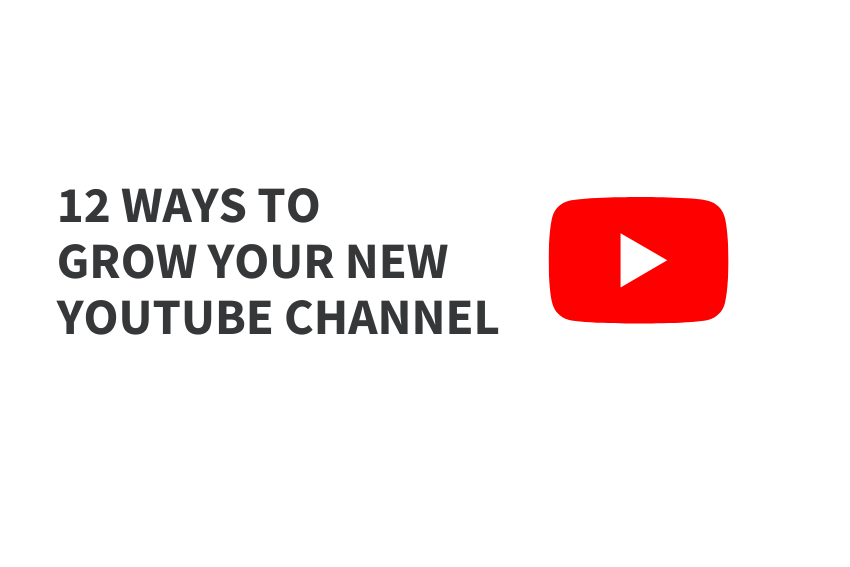 12 Ways to Grow Your New YouTube Channel