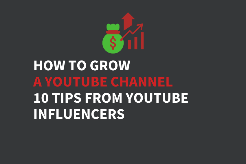 How to Grow a YouTube Channel 10 Tips from YouTube Influencers