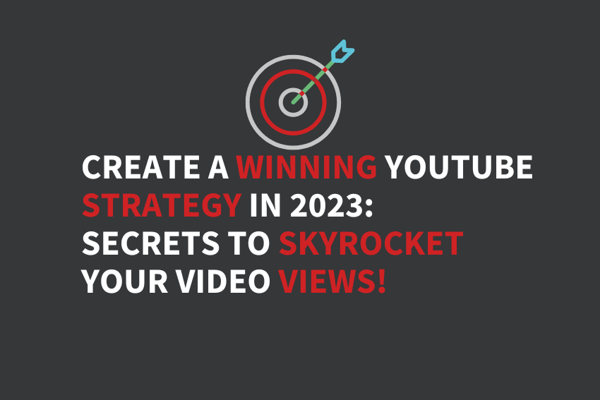 Create a Winning YouTube Strategy in 2023: Secrets to Skyrocket Your Video Views!