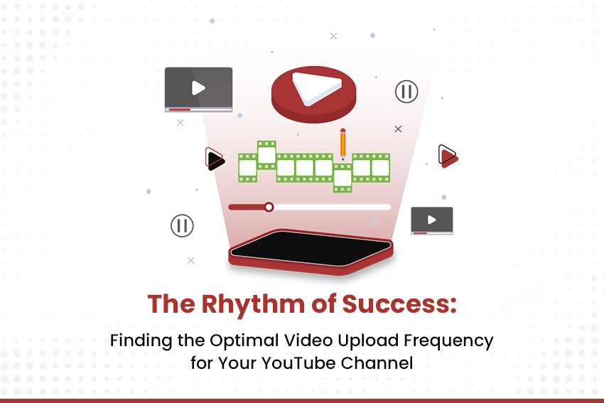 The Rhythm of Success: Finding the Optimal Video Upload Frequency for Your YouTube Channel