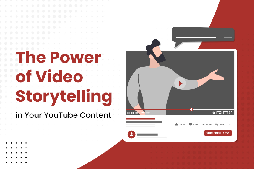 The Power of Video Storytelling in Your YouTube Content