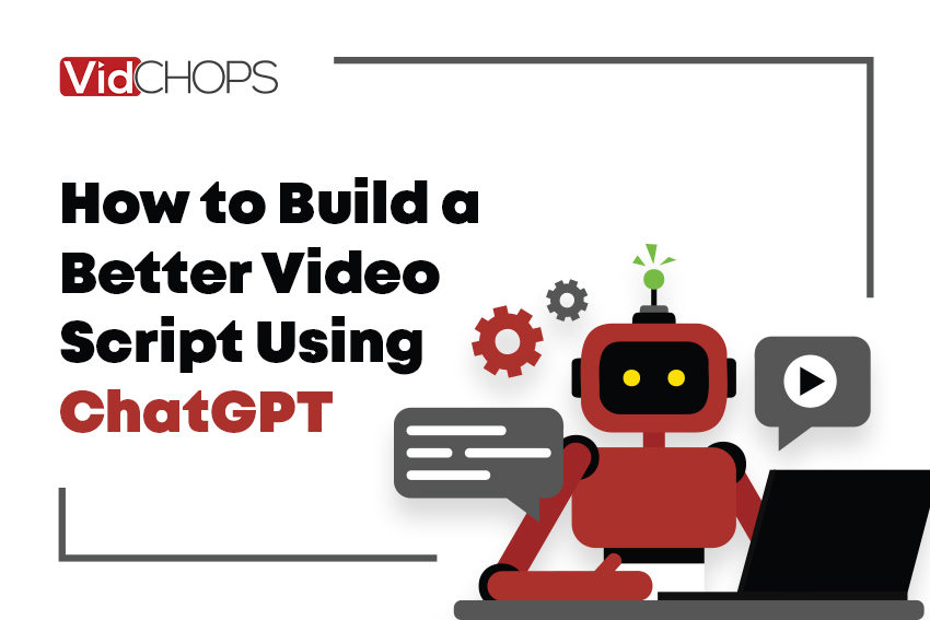 How to Build a Better Video Script Using ChatGPT