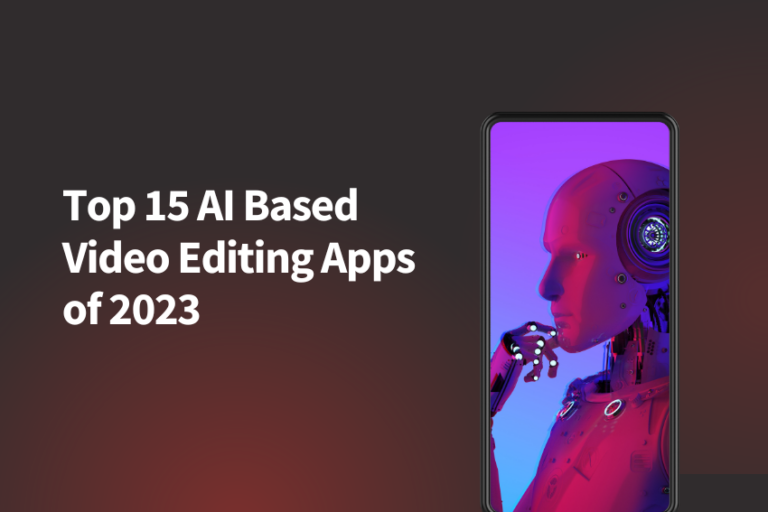 Top 15 AIBased Video Editing Apps of 2023