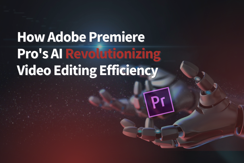 How Adobe Premiere Pro’s AI Features are Revolutionizing Video Editing Efficiency