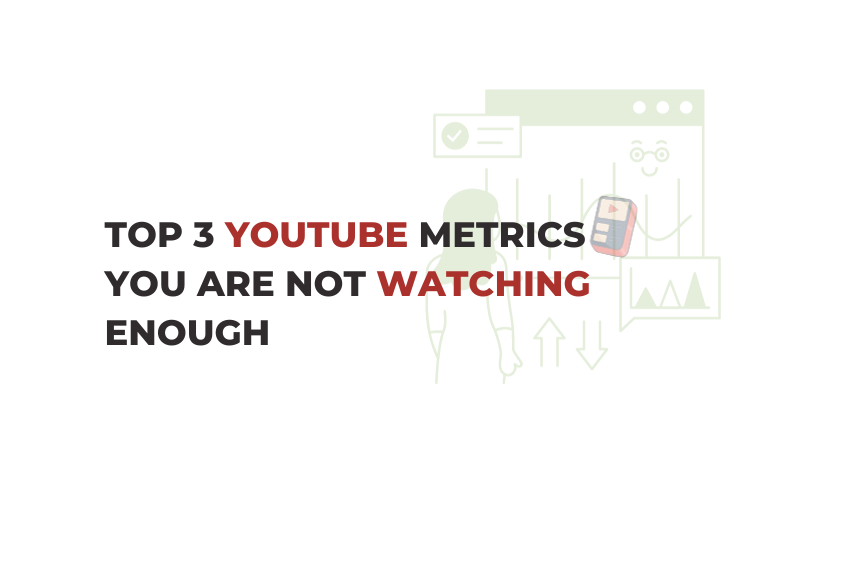 Top 3 YouTube Metrics You are Not Watching Enough