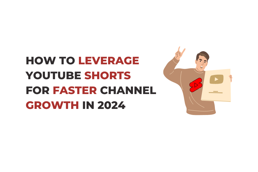 How to Leverage YouTube Shorts for Faster Channel Growth in 2024
